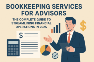Bookkeeping Services for Advisors: The Complete Guide